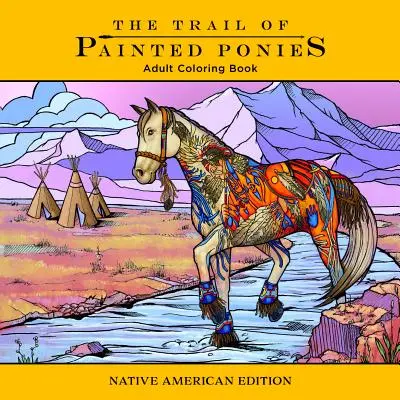 Cartea de colorat Trail of Painted Ponies: Ediție pentru nativii americani - Trail of Painted Ponies Coloring Book: Native American Edition