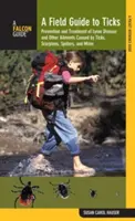 Ghid de teren pentru căpușe: Prevenirea și tratarea bolii Lyme și a altor afecțiuni cauzate de căpușe, scorpioni, păianjeni și acarieni - Field Guide to Ticks: Prevention and Treatment of Lyme Disease and Other Ailments Caused by Ticks, Scorpions, Spiders, and Mites