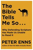 Bible Tells Me So - De ce apărarea Scripturii ne-a făcut incapabili să o citim - Bible Tells Me So - Why defending Scripture has made us unable to read it