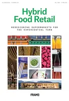 Retailul alimentar hibrid: Regândirea designului în vederea transformării experiențiale (Rethinking Design for the Experiential Turn) - Hybrid Food Retail: Rethinking Design for the Experiential Turn