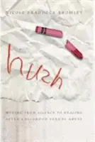 Hush: Trecerea de la tăcere la vindecare după abuzul sexual în copilărie - Hush: Moving from Silence to Healing After Childhood Sexual Abuse