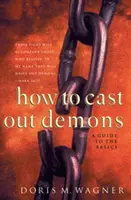 Cum să scoți demonii: Un ghid pentru elementele de bază - How to Cast Out Demons: A Guide to the Basics
