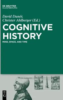 Cognitive History: Minte, spațiu și timp - Cognitive History: Mind, Space, and Time