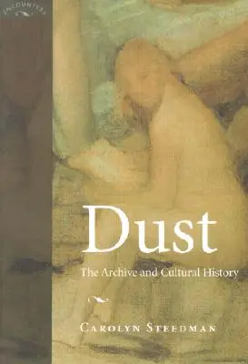 Dust: Arhiva și istoria culturală - Dust: The Archive and Cultural History