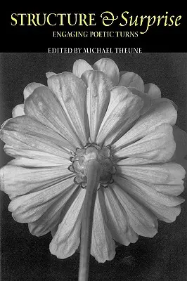Structură și surpriză: Participarea la întoarceri poetice - Structure & Surprise: Engaging Poetic Turns