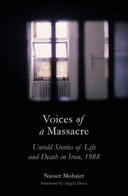 Vocile unui masacru: Povești nespuse despre viață și moarte în Iran, 1988 - Voices of a Massacre: Untold Stories of Life and Death in Iran, 1988