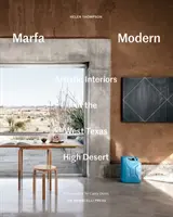 Marfa Modern: Interioare artistice din deșertul înalt din vestul Texasului - Marfa Modern: Artistic Interiors of the West Texas High Desert