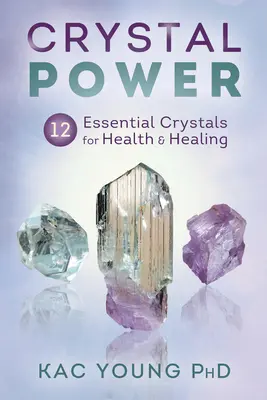 Puterea cristalelor: 12 cristale esențiale pentru sănătate și vindecare - Crystal Power: 12 Essential Crystals for Health & Healing