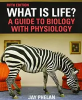 Ce este viața? Un ghid de biologie cu fiziologie - What Is Life? A Guide to Biology with Physiology