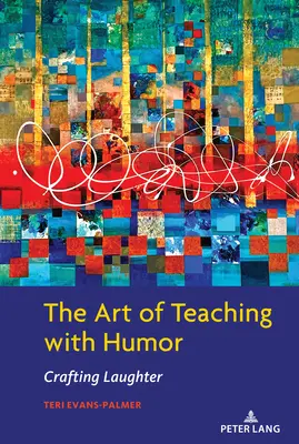 Arta de a preda cu umor: Artizanatul râsului - The Art of Teaching with Humor: Crafting Laughter