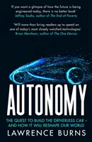 Autonomy - The Quest to Build the Driverless Car and How it Will Reshape Our World