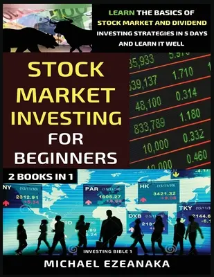 Stock Market Investing For Beginners (2 Cărți În 1): Învață elementele de bază ale strategiilor de investiții la bursă și în dividende în 5 zile și învață-le bine - Stock Market Investing For Beginners (2 Books In 1): Learn The Basics Of Stock Market And Dividend Investing Strategies In 5 Days And Learn It Well