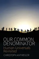Denominatorul nostru comun: Universalele umane revizitate - Our Common Denominator: Human Universals Revisited