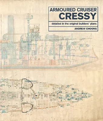 Crucișătorul blindat Cressy: Detaliat în planurile originale ale constructorilor - Armoured Cruiser Cressy: Detailed in the Original Builders' Plans