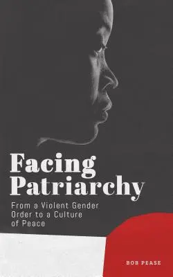 Înfruntând patriarhia: De la o ordine de gen violentă la o cultură a păcii - Facing Patriarchy: From a Violent Gender Order to a Culture of Peace
