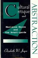 Critică culturală și abstracție: Marianne Moore și avangarda - Cultural Critique and Abstraction: Marianne Moore and the Avant-Garde