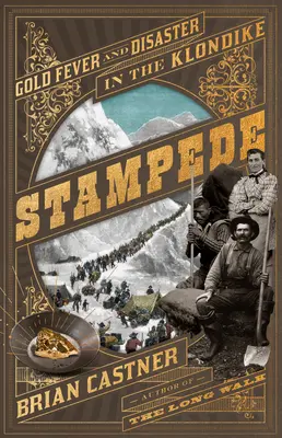 Stampede: Febra aurului și dezastru în Klondike - Stampede: Gold Fever and Disaster in the Klondike