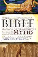 Biblia printre mituri: Revelație unică sau doar literatură antică? - The Bible Among the Myths: Unique Revelation or Just Ancient Literature?
