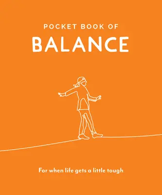 Cartea de buzunar a echilibrului - Pentru când viața devine un pic mai dură - Pocket Book of Balance - For When Life Gets a Little Tough