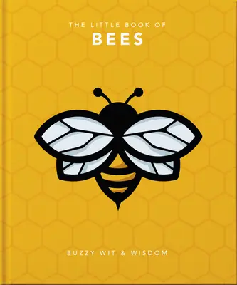 Mica carte a albinelor: Buzzy Wit & Wisdom - The Little Book of Bees: Buzzy Wit & Wisdom