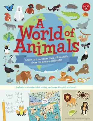 O lume a animalelor: Învață să desenezi mai mult de 175 de animale de pe cele șapte continente! - A World of Animals: Learn to Draw More Than 175 Animals from the Seven Continents!