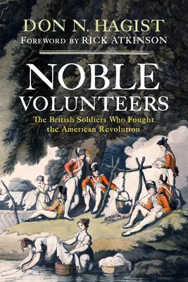 Noble Volunteers: The British Soldiers Who Fought the American Revolution (Soldații britanici care au luptat în Revoluția Americană) - Noble Volunteers: The British Soldiers Who Fought the American Revolution