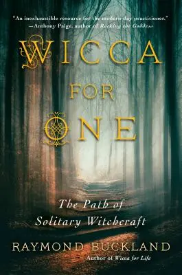 Wicca pentru unul singur: Calea vrăjitoriei solitare - Wicca for One: The Path of Solitary Witchcraft