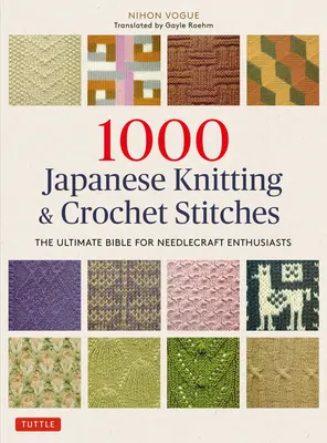 1000 de cusături japoneze de tricotat și croșetat: Biblia supremă pentru pasionații de aculatură - 1000 Japanese Knitting & Crochet Stitches: The Ultimate Bible for Needlecraft Enthusiasts