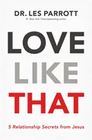 Love Like That: 5 secrete relaționale de la Isus - Love Like That: 5 Relationship Secrets from Jesus