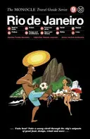 The Monocle Travel Guide to Rio de Janeiro: Ghidul de călătorie Monocle: The Monocle Travel Guide Series - The Monocle Travel Guide to Rio de Janeiro: The Monocle Travel Guide Series