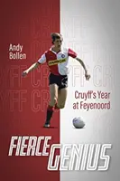 Geniu feroce: Anul lui Cruyff la Feyenoord - Fierce Genius: Cruyff's Year at Feyenoord