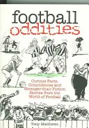 Fotbal Oddities: Fapte curioase, coincidențe și povești mai ciudate decât ficțiunea din lumea fotbalului - Football Oddities: Curious Facts, Coincidences and Stranger-Than-Fiction Stories from the World of Football