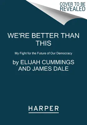 We're Better Than This: Lupta mea pentru viitorul democrației noastre - We're Better Than This: My Fight for the Future of Our Democracy