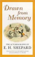 Desenat din memorie - Autobiografia lui E.H.Shepard - Drawn from Memory - The Autobiography of E.H.Shepard