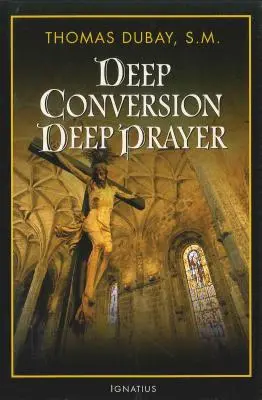 Convertire profundă / Rugăciune profundă - Deep Conversion/Deep Prayer