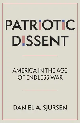 Disidență patriotică: America în era războiului fără sfârșit - Patriotic Dissent: America in the Age of Endless War