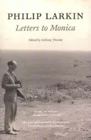 Philip Larkin: Scrisori către Monica - Philip Larkin: Letters to Monica