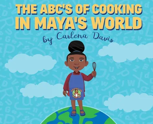 ABC-ul gătitului în lumea Mayei - The ABC's of Cooking in Maya's World