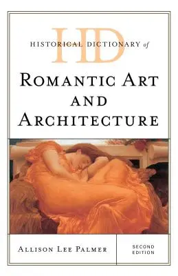 Dicționar istoric de artă și arhitectură romantică, ediția a doua - Historical Dictionary of Romantic Art and Architecture, Second Edition