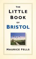 Mica carte din Bristol - The Little Book of Bristol