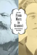 De la Marx la Gramsci: Un lector în politica revoluționară marxistă - From Marx to Gramsci: A Reader in Revolutionary Marxist Politics