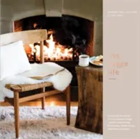 Viața Hygge: Adoptarea artei nordice a confortului prin rețete, divertisment, decorare, ritualuri simple și tradiții de familie - The Hygge Life: Embracing the Nordic Art of Coziness Through Recipes, Entertaining, Decorating, Simple Rituals, and Family Traditions