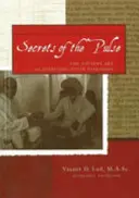 Secretele pulsului - Arta antică a diagnosticului ayurvedic al pulsului: ediția a 2-a - Secrets of the Pulse - The Ancient Art of Ayurvedic Pulse Diagnosis: 2nd Edition