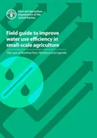 Ghid de teren pentru îmbunătățirea eficienței utilizării apei în agricultura la scară mică - cazul Burkina Faso, Maroc și Uganda - Field guide to improve water use efficiency in small-scale agriculture - the case of Burkina Faso, Morocco and Uganda