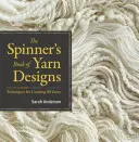 The Spinner's Book of Yarn Designs: Tehnici pentru crearea a 80 de fire - The Spinner's Book of Yarn Designs: Techniques for Creating 80 Yarns