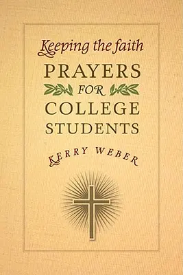Păstrând credința: Rugăciuni pentru studenți - Keeping the Faith: Prayers for College Students