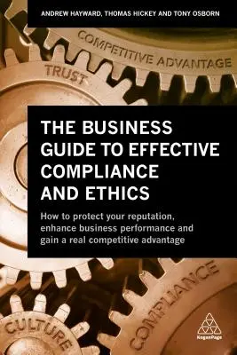 The Business Guide to Effective Compliance and Ethics: Why Compliance Isn't Working - And How to Fix It