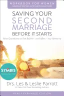 Saving Your Second Marriage Before It Starts Carte de lucru pentru femei actualizată: Nouă întrebări pe care să ți le pui înainte - și după - ce te recăsătorești - Saving Your Second Marriage Before It Starts Workbook for Women Updated: Nine Questions to Ask Before---And After---You Remarry