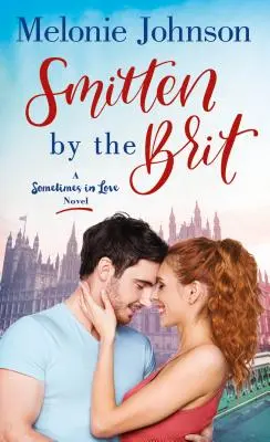 Smitten by the Brit: Un roman uneori îndrăgostit - Smitten by the Brit: A Sometimes in Love Novel