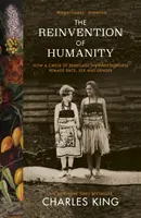 Reinventarea umanității - Cum un cerc de antropologi renegați a remodelat rasa, sexul și genul - Reinvention of Humanity - How a Circle of Renegade Anthropologists Remade Race, Sex and Gender